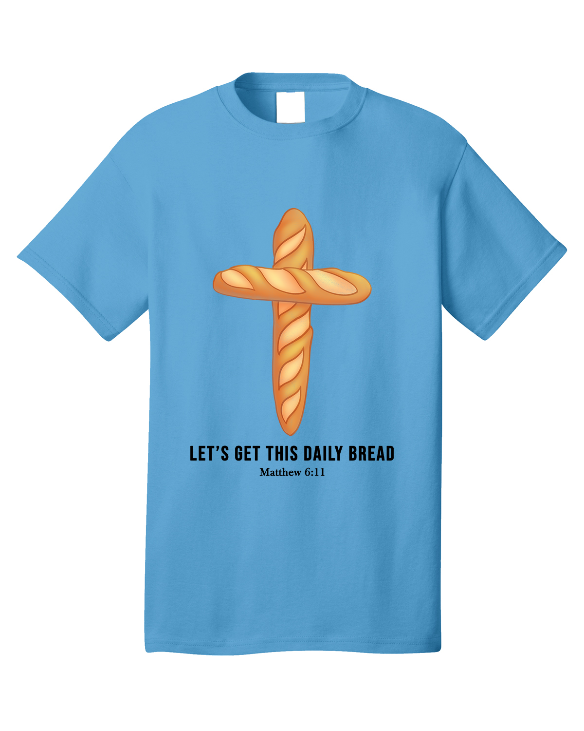 Let's Get This Daily Bread T-Shirt